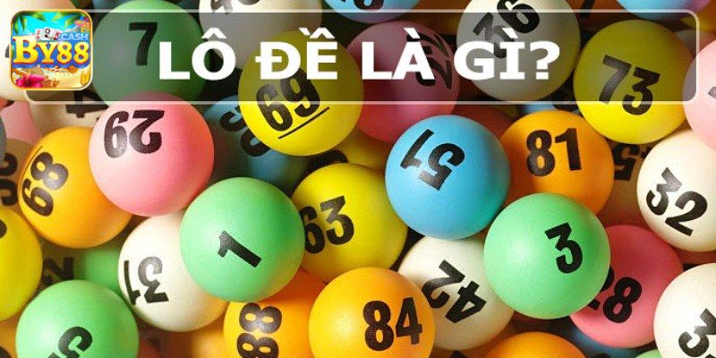 Lô Đề By88 Là Gì? Cách Đặt Cược Lô Đề Thắng Lớn Tại By88 1 Đôi nét giới thiệu lô đề By88